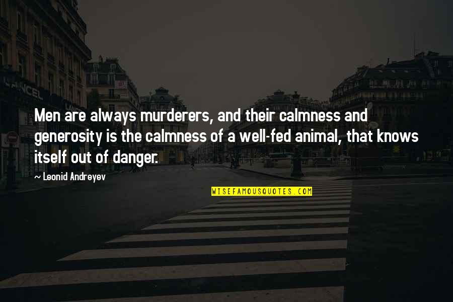 Racy Quotes Quotes By Leonid Andreyev: Men are always murderers, and their calmness and