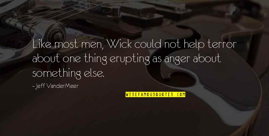 Rad Tech Week Quotes By Jeff VanderMeer: Like most men, Wick could not help terror Rad Tech Week Quotes By Jeff VanderMeer: Like most men, Wick could not help terror