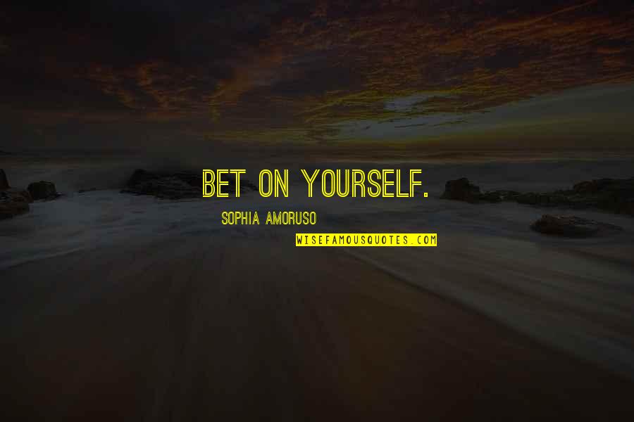 Radagast Quotes By Sophia Amoruso: Bet on yourself. Radagast Quotes By Sophia Amoruso: Bet on yourself.