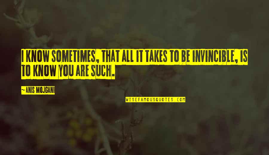Radagast Staff Quotes By Anis Mojgani: I know sometimes, that all it takes to