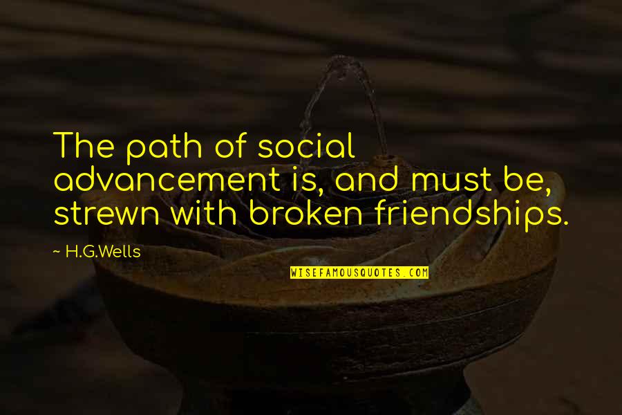 Radames Juice Quotes By H.G.Wells: The path of social advancement is, and must