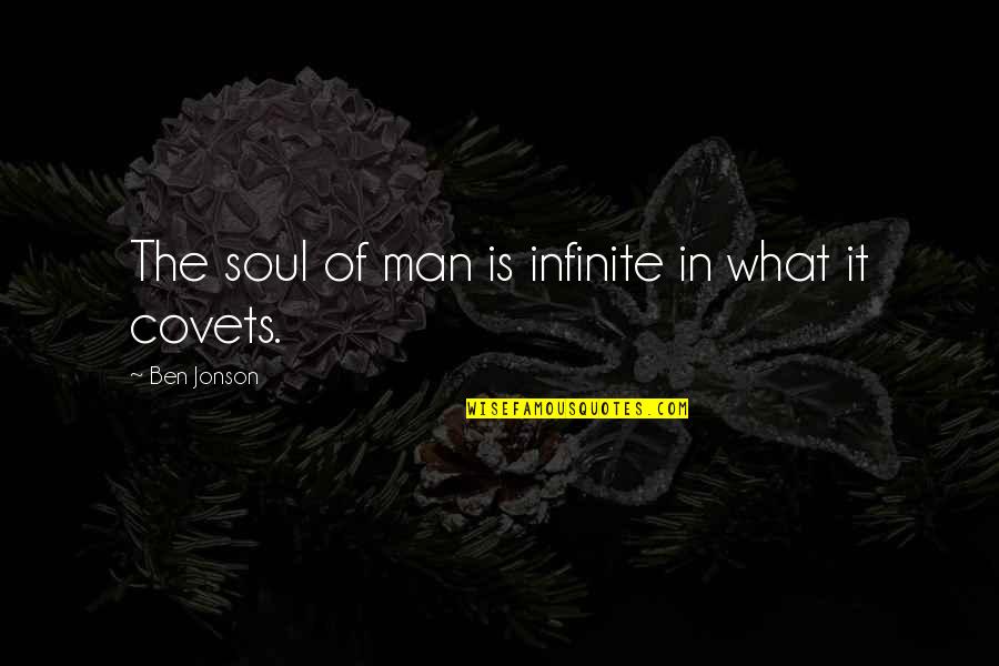 Radames Rodriguez Quotes By Ben Jonson: The soul of man is infinite in what Radames Rodriguez Quotes By Ben Jonson: The soul of man is infinite in what