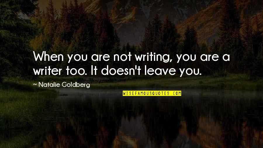 Radanovic Radanovic Quotes By Natalie Goldberg: When you are not writing, you are a Radanovic Radanovic Quotes By Natalie Goldberg: When you are not writing, you are a