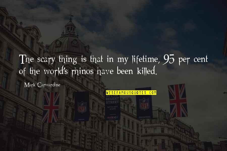 Radar O Reilly Quotes By Mark Carwardine: The scary thing is that in my lifetime,