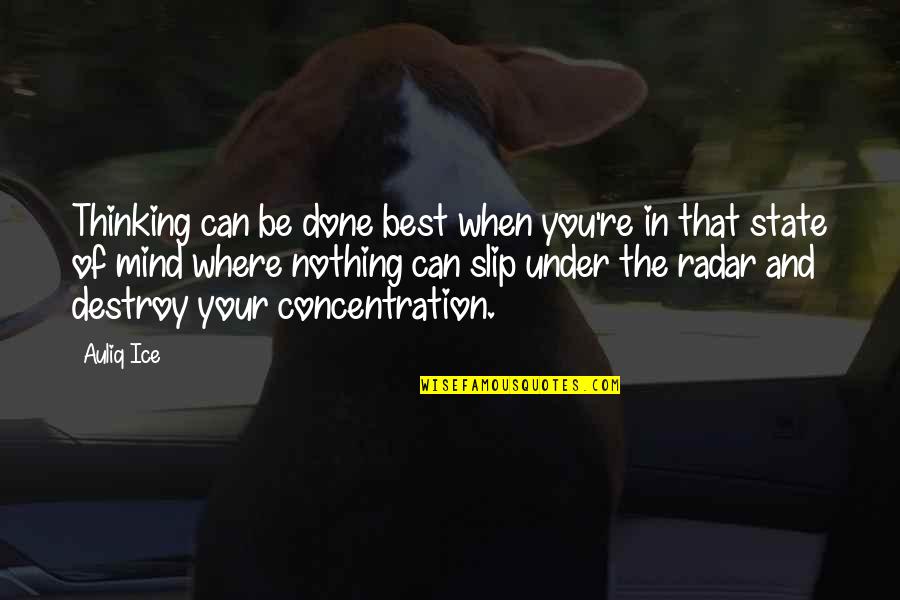 Radar's Quotes By Auliq Ice: Thinking can be done best when you're in