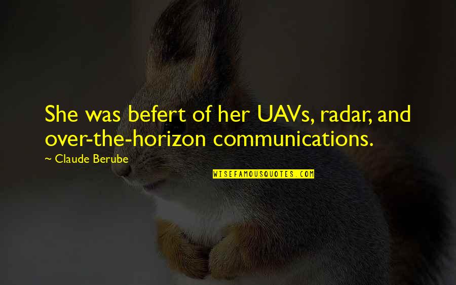 Radar's Quotes By Claude Berube: She was befert of her UAVs, radar, and