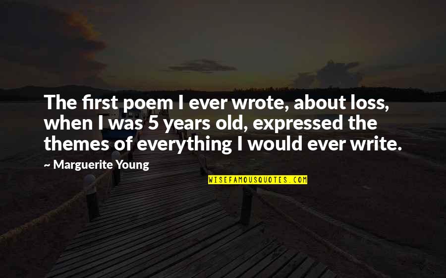 Radbruchova Quotes By Marguerite Young: The first poem I ever wrote, about loss, Radbruchova Quotes By Marguerite Young: The first poem I ever wrote, about loss,