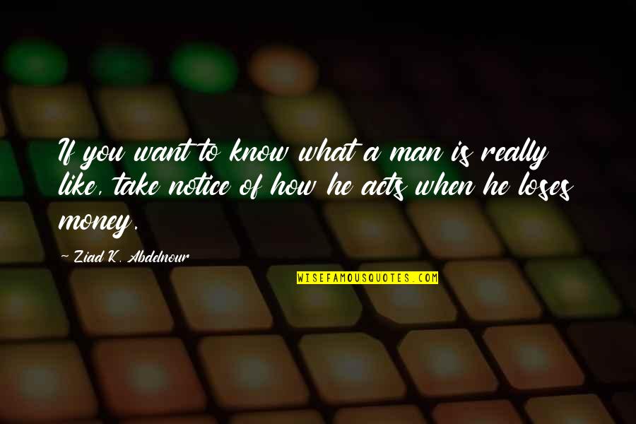 Radcliffe Emerson Quotes By Ziad K. Abdelnour: If you want to know what a man