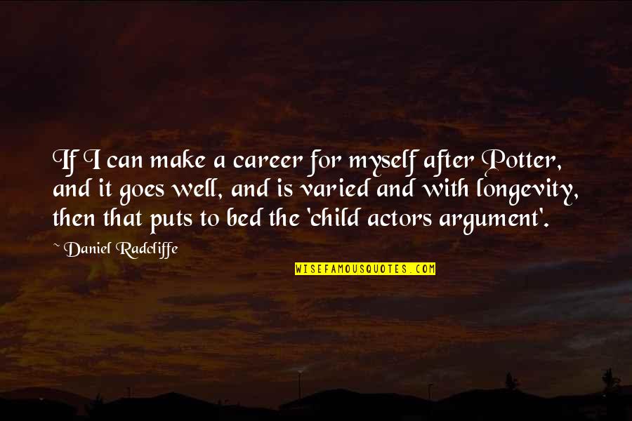 Radcliffe Quotes By Daniel Radcliffe: If I can make a career for myself