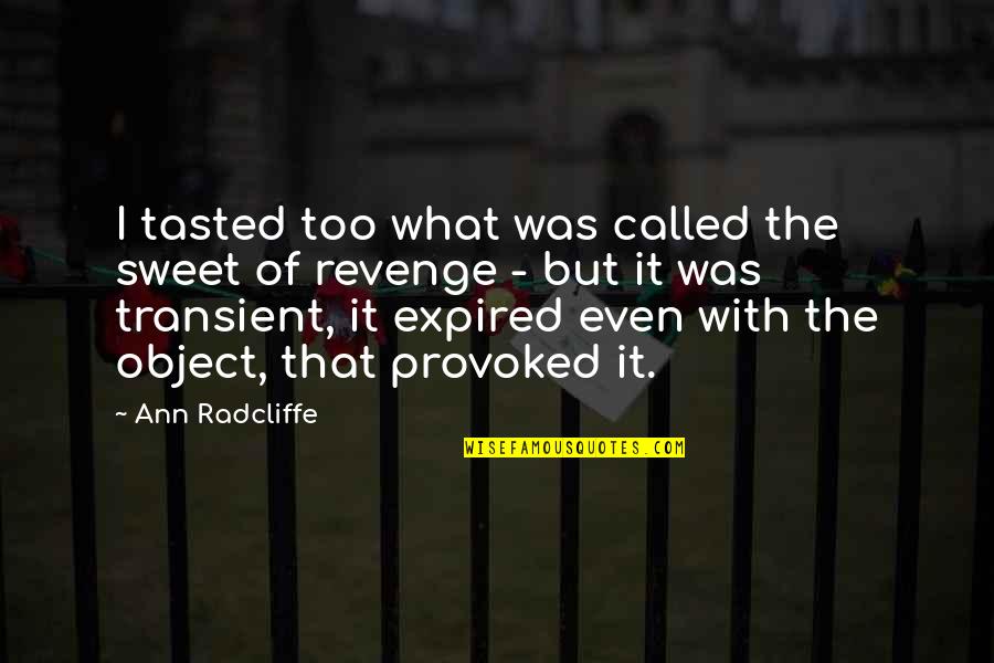 Radcliffe's Quotes By Ann Radcliffe: I tasted too what was called the sweet