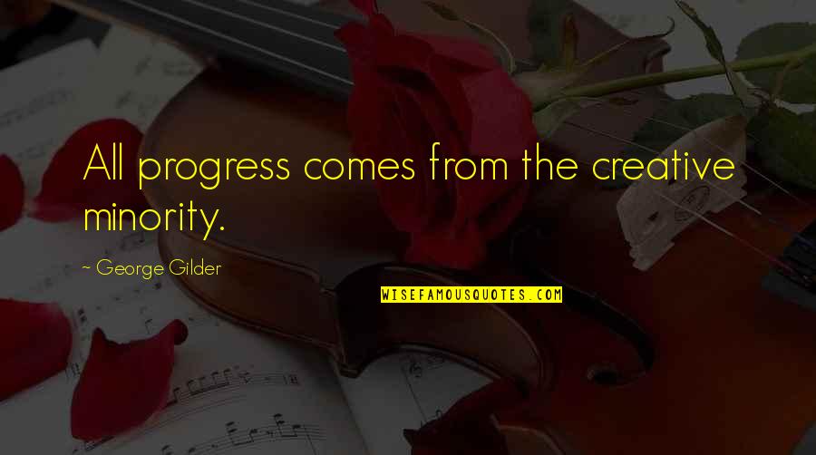 Radclyffe Hall Quotes By George Gilder: All progress comes from the creative minority.