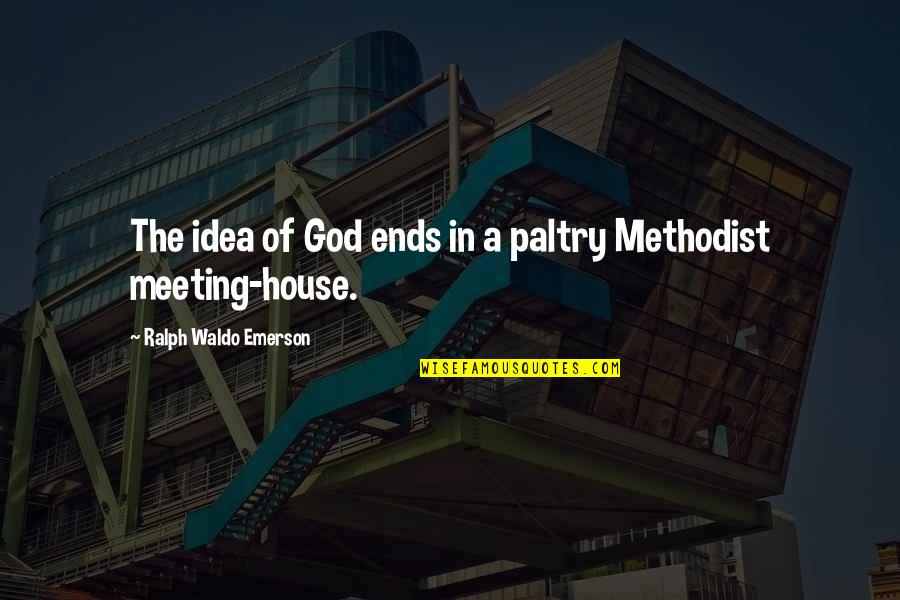 Radclyffe Rivers Quotes By Ralph Waldo Emerson: The idea of God ends in a paltry Radclyffe Rivers Quotes By Ralph Waldo Emerson: The idea of God ends in a paltry