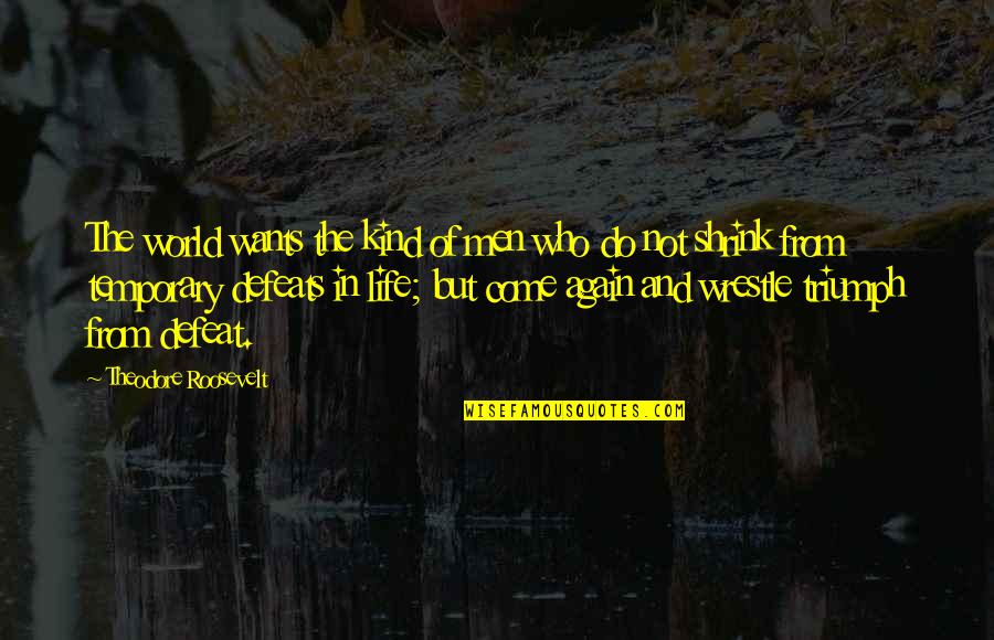 Radclyffe Upcoming Quotes By Theodore Roosevelt: The world wants the kind of men who