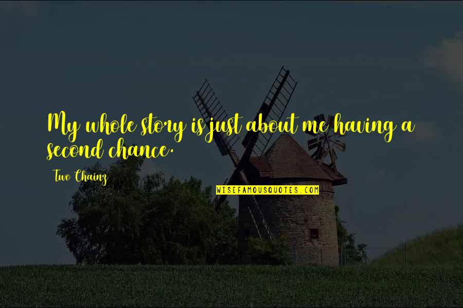 Radclyffe Upcoming Quotes By Two Chainz: My whole story is just about me having