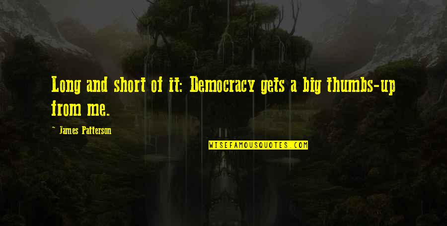 Raddock Chairs Quotes By James Patterson: Long and short of it: Democracy gets a