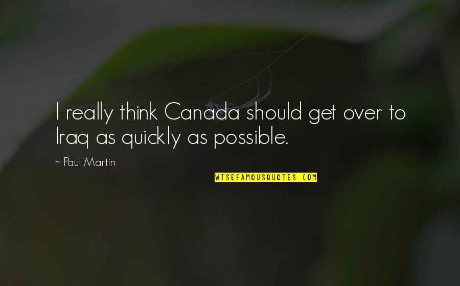 Raddock Chairs Quotes By Paul Martin: I really think Canada should get over to
