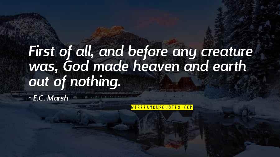 Radeberger Pilsner Quotes By E.C. Marsh: First of all, and before any creature was,