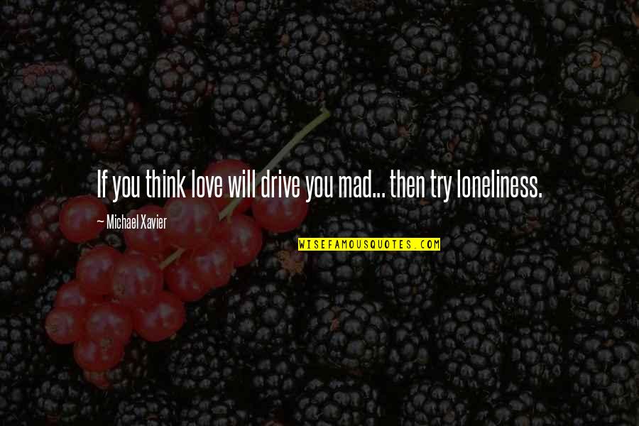 Radeckovi P Rky Quotes By Michael Xavier: If you think love will drive you mad...