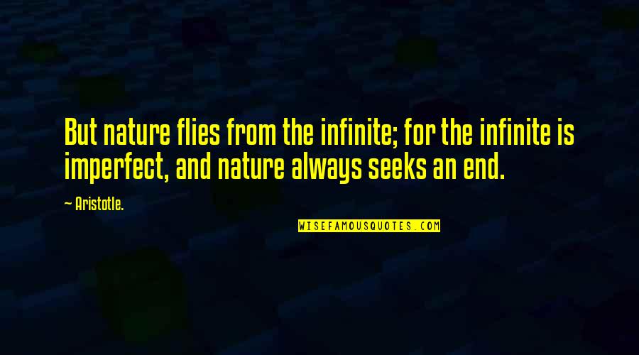 Radejna Quotes By Aristotle.: But nature flies from the infinite; for the