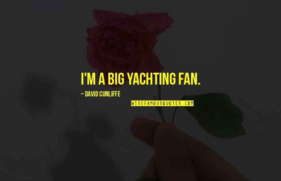 Radeke Cabin Quotes By David Cunliffe: I'm a big yachting fan.