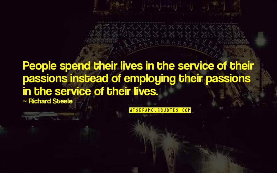 Rademann Bikini Quotes By Richard Steele: People spend their lives in the service of Rademann Bikini Quotes By Richard Steele: People spend their lives in the service of