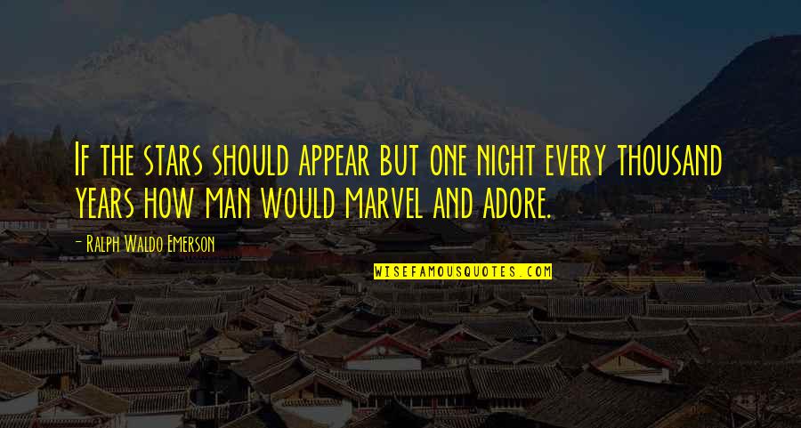 Radenaco Quotes By Ralph Waldo Emerson: If the stars should appear but one night Radenaco Quotes By Ralph Waldo Emerson: If the stars should appear but one night