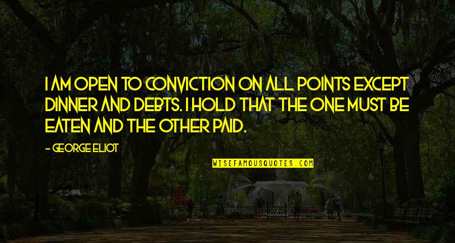 Radeon Settings Quotes By George Eliot: I am open to conviction on all points