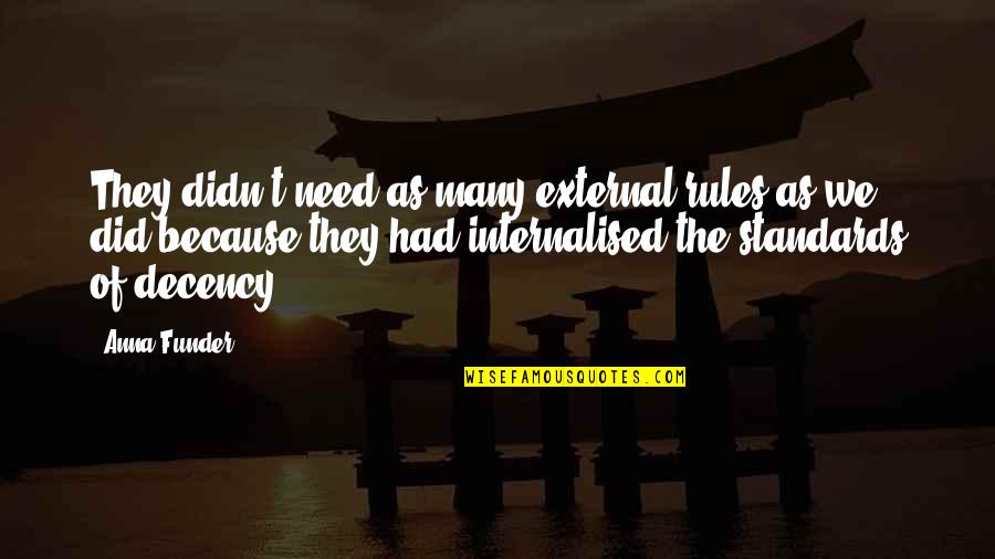 Radeyah Sos Quotes By Anna Funder: They didn't need as many external rules as Radeyah Sos Quotes By Anna Funder: They didn't need as many external rules as