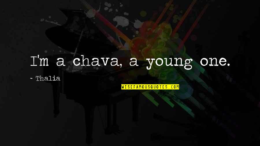 Radha Blank Quotes By Thalia: I'm a chava, a young one. Radha Blank Quotes By Thalia: I'm a chava, a young one.
