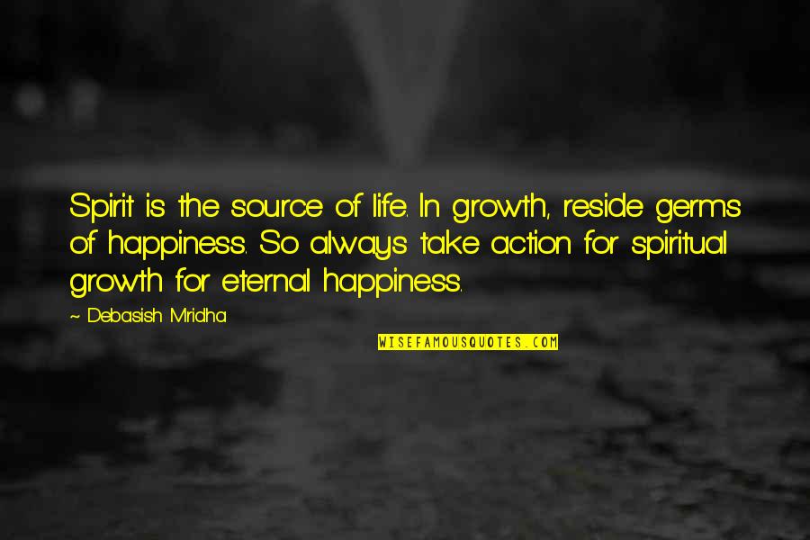 Radha Krishna Divine Love Quotes By Debasish Mridha: Spirit is the source of life. In growth,