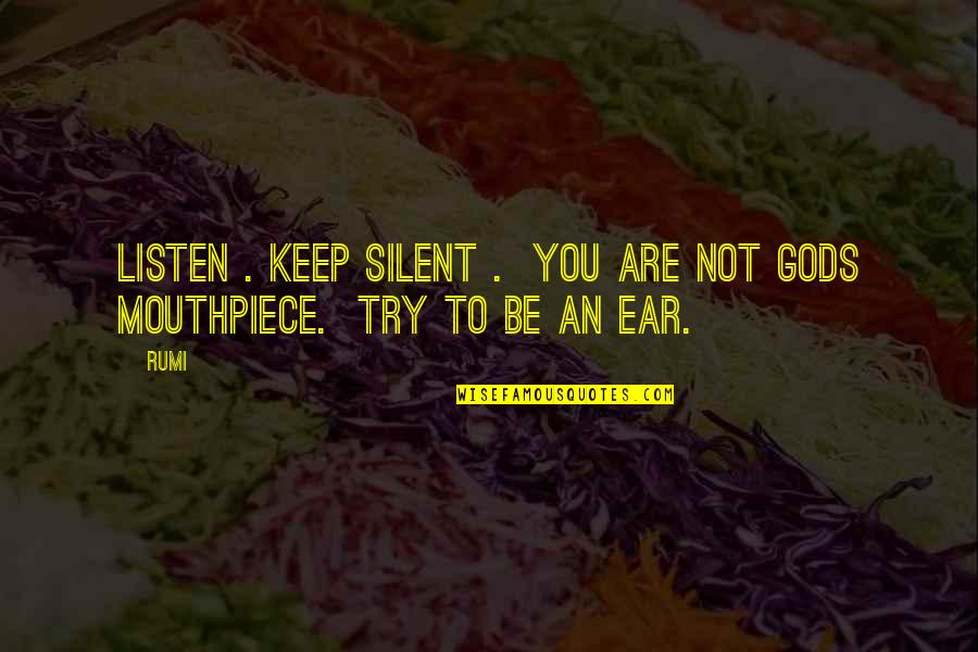 Radha Krishna Divine Love Quotes By Rumi: Listen . Keep silent . You are not