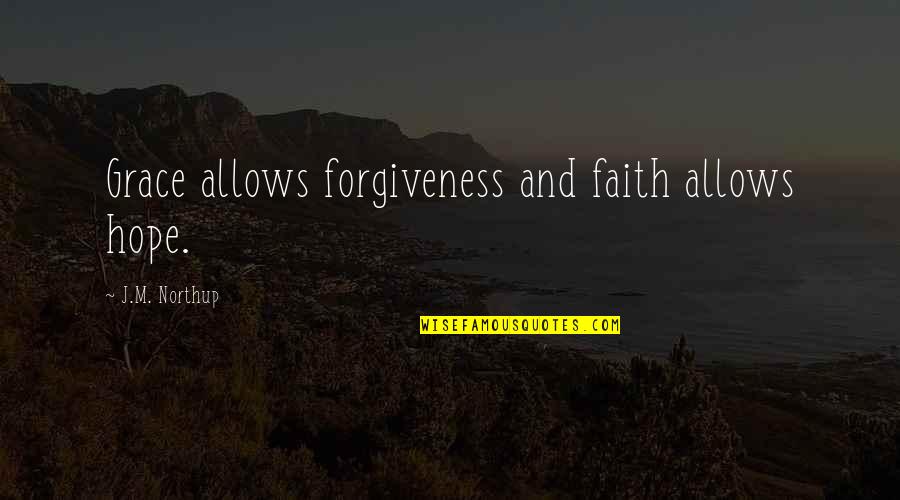 Radha Krishna Holi Quotes By J.M. Northup: Grace allows forgiveness and faith allows hope. Radha Krishna Holi Quotes By J.M. Northup: Grace allows forgiveness and faith allows hope.