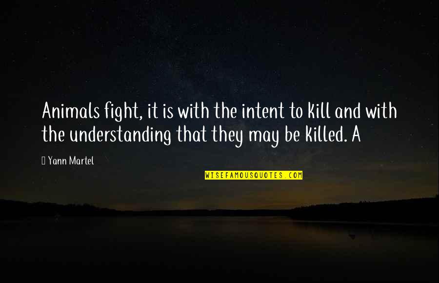 Radha Krishna Holi Quotes By Yann Martel: Animals fight, it is with the intent to Radha Krishna Holi Quotes By Yann Martel: Animals fight, it is with the intent to
