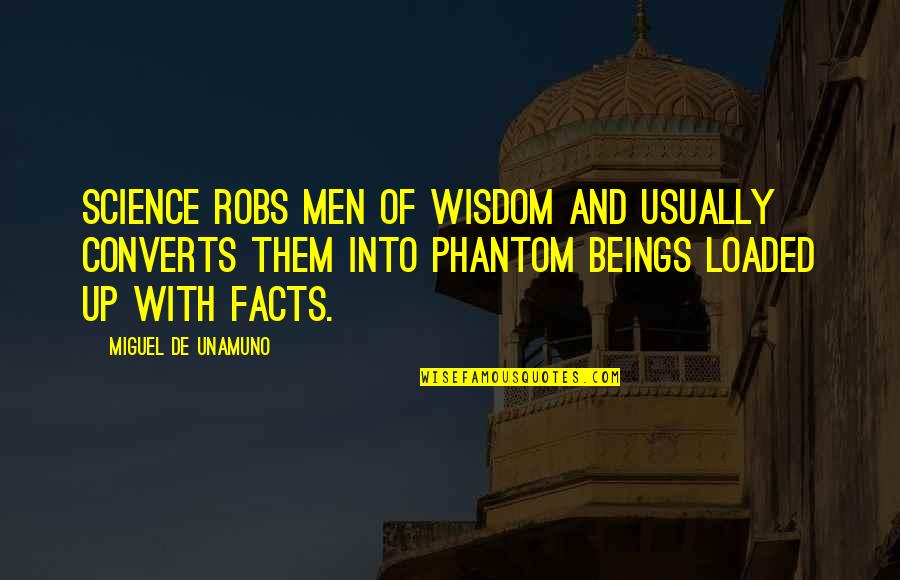 Radha Krishna Sad Quotes By Miguel De Unamuno: Science robs men of wisdom and usually converts