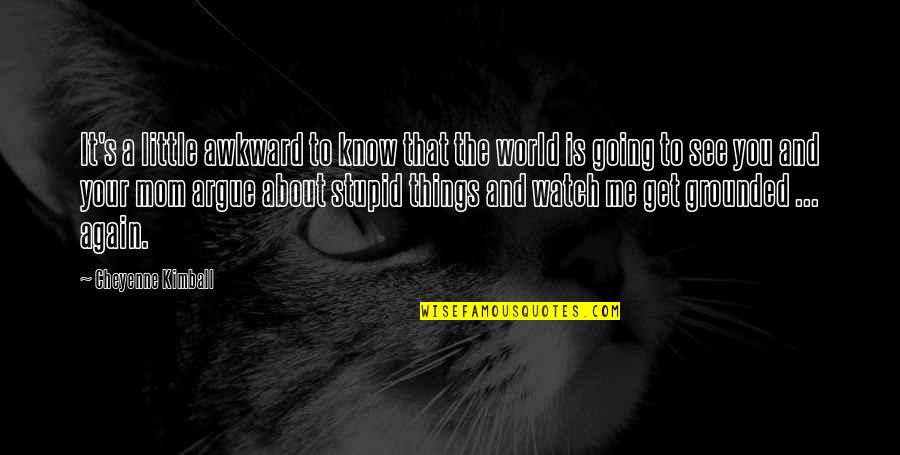 Radha Soami Quotes By Cheyenne Kimball: It's a little awkward to know that the