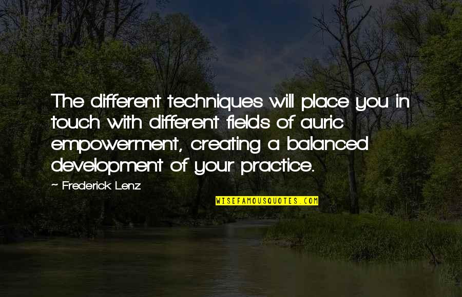 Radha Soami Quotes By Frederick Lenz: The different techniques will place you in touch Radha Soami Quotes By Frederick Lenz: The different techniques will place you in touch