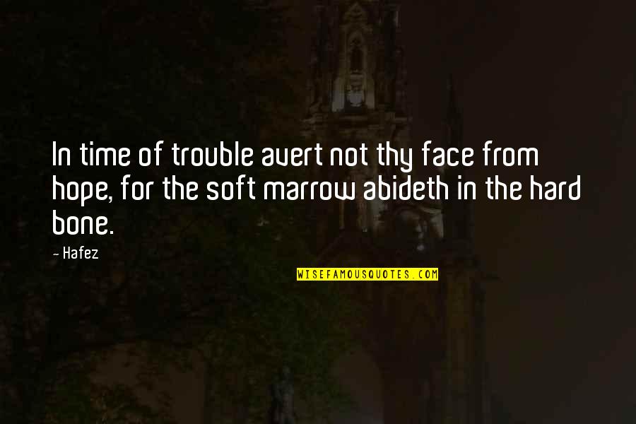 Radhakamal Mukerjee Quotes By Hafez: In time of trouble avert not thy face