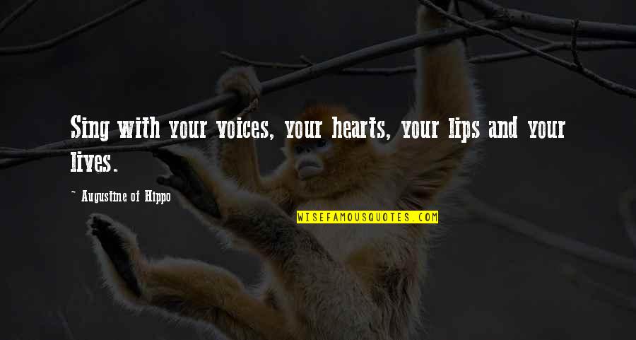 Radhakishan Quotes By Augustine Of Hippo: Sing with your voices, your hearts, your lips Radhakishan Quotes By Augustine Of Hippo: Sing with your voices, your hearts, your lips