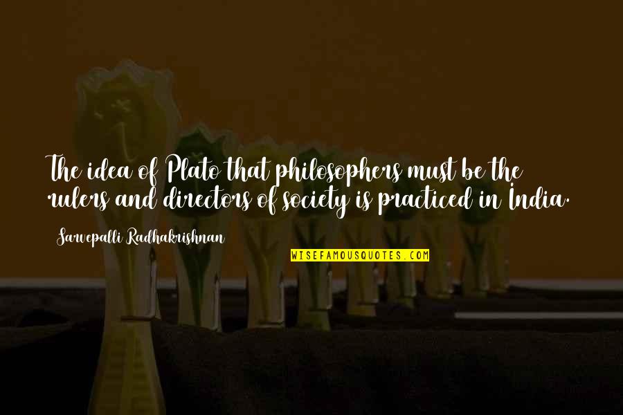 Radhakrishnan Quotes By Sarvepalli Radhakrishnan: The idea of Plato that philosophers must be