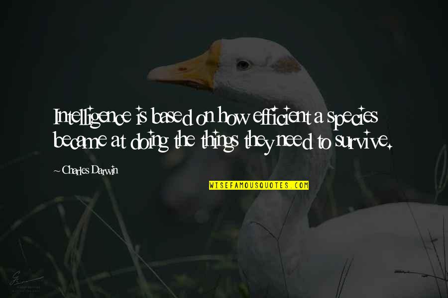 Radhanath Maharaj Quotes By Charles Darwin: Intelligence is based on how efficient a species