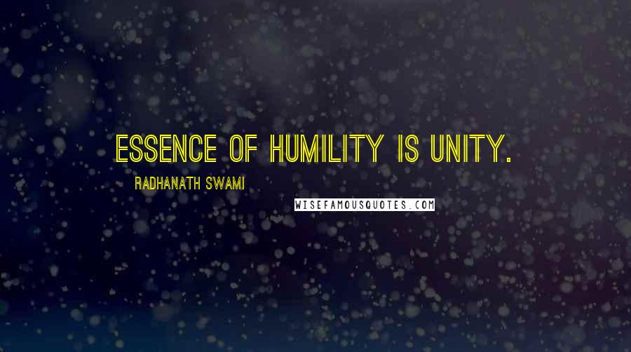 Radhanath Swami quotes: Essence of humility is unity.