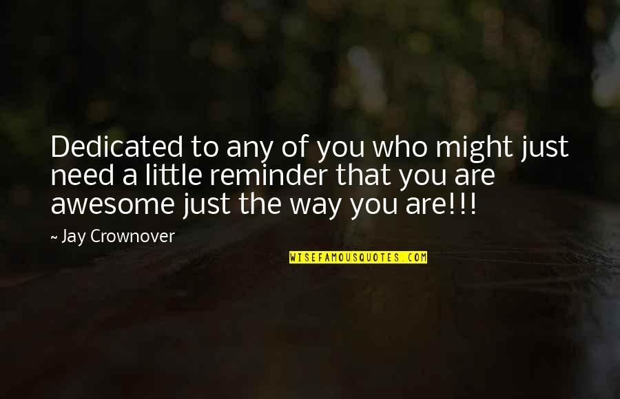 Radharaman Institute Quotes By Jay Crownover: Dedicated to any of you who might just Radharaman Institute Quotes By Jay Crownover: Dedicated to any of you who might just