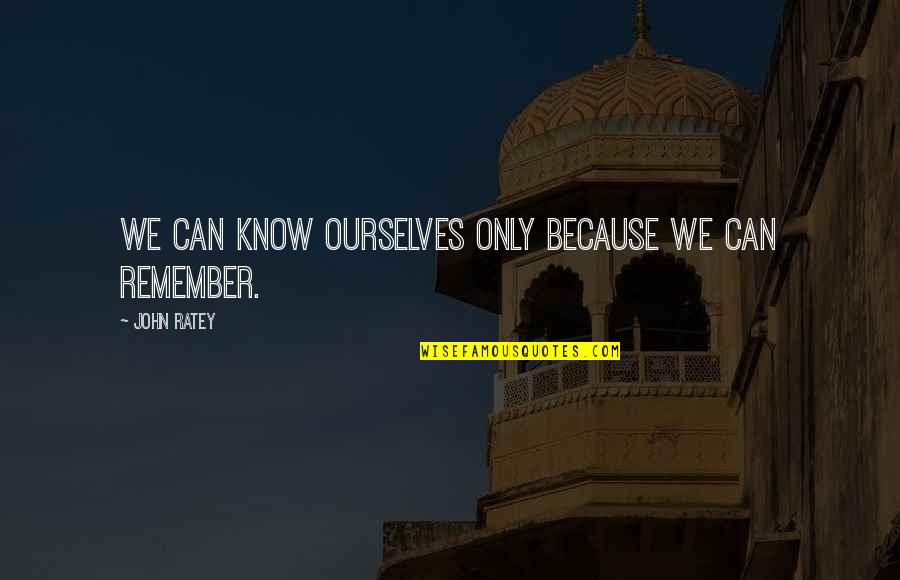 Radhe Krishna Hindi Quotes By John Ratey: We can know ourselves only because we can