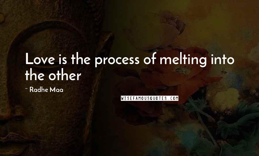 Radhe Maa quotes: Love is the process of melting into the other