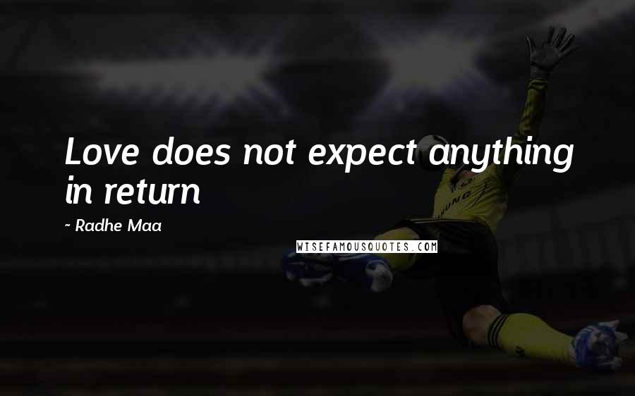 Radhe Maa quotes: Love does not expect anything in return
