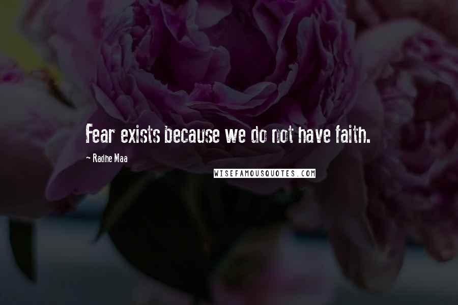 Radhe Maa quotes: Fear exists because we do not have faith.