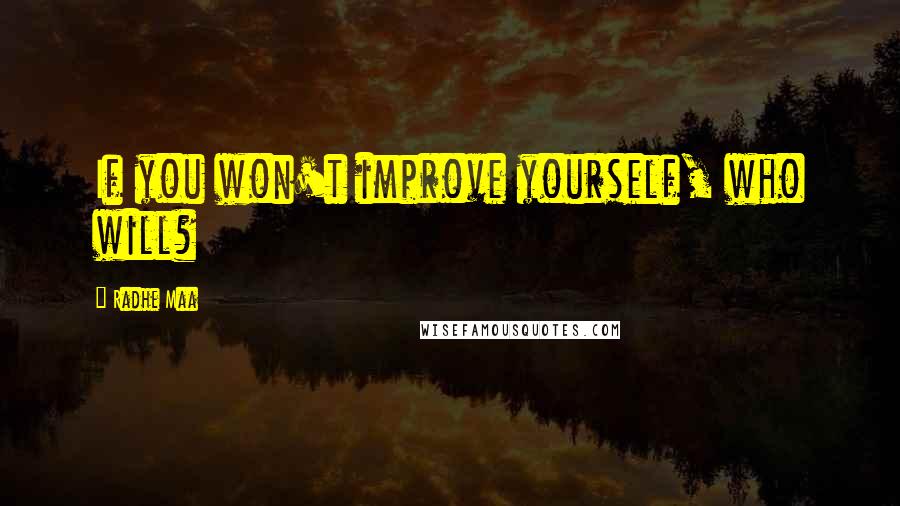 Radhe Maa quotes: If you won't improve yourself, who will?