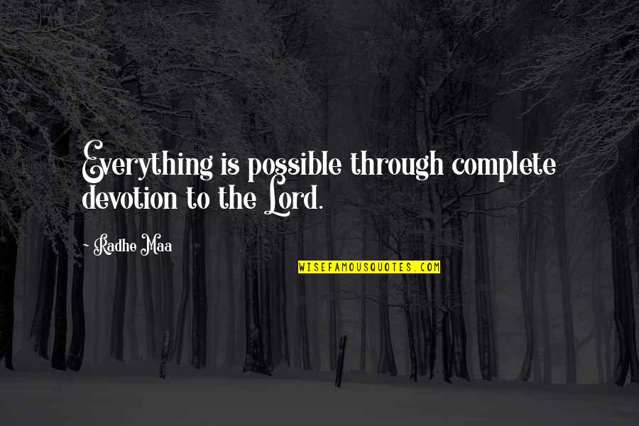 Radhe Quotes By Radhe Maa: Everything is possible through complete devotion to the