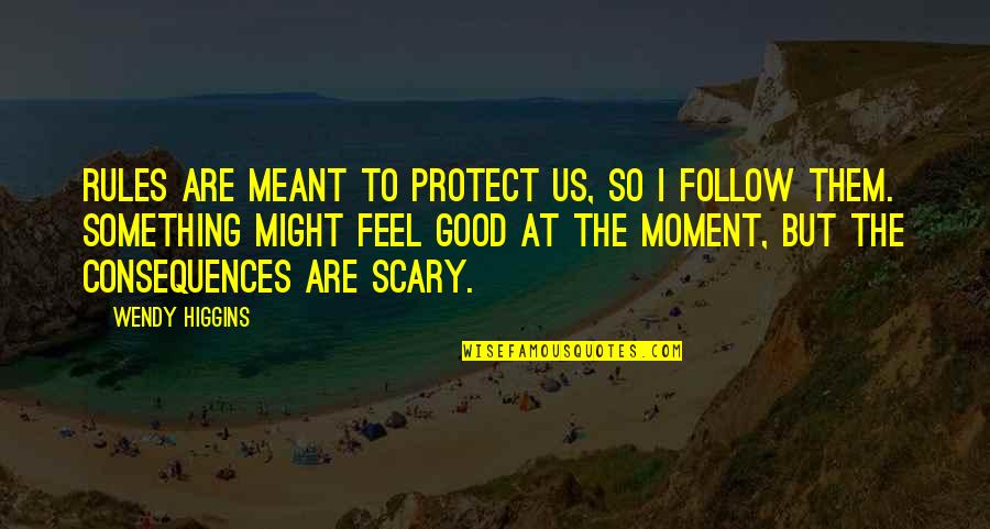 Radhe Shyam Quotes By Wendy Higgins: Rules are meant to protect us, so I Radhe Shyam Quotes By Wendy Higgins: Rules are meant to protect us, so I