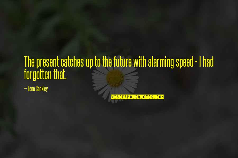 Radheya Book Quotes By Lena Coakley: The present catches up to the future with